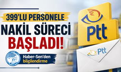 PTT'de 399'lu personelin nakil süreci başladı: Haber-Sen'den hak kaybı uyarısı