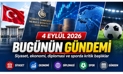 4 Eylül 2026 gündemi: Siyaset, ekonomi ve sporda bugün neler var?