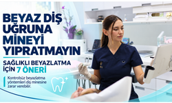 BEYAZ DİŞ UĞRUNA MİNEYİ YIPRATMAYIN: SAĞLIKLI BEYAZLATMA İÇİN 7 ÖNERİ