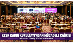 KESK 3. Kadın Kurultayı: Kadınların Emeği, Bedeni ve Yaşamı İçin Mücadele Büyütülecek