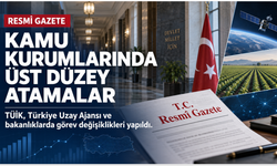 Kamu kurumlarında üst düzey atamalar: TÜİK, Uzay Ajansı ve bakanlıklarda görev değişiklikleri