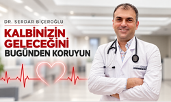 Dr. Serdar Biçeroğlu: Kalbinizin geleceğini bugünden koruyun