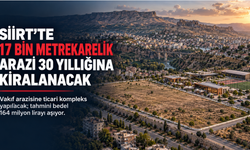 Siirt’te 17 Bin Metrekarelik Vakıf Arazisi 30 Yıllığına Kiralanacak