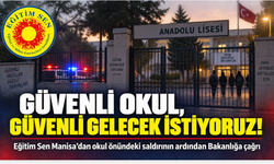 Eğitim Sen Manisa’dan okul önündeki saldırıya tepki: Güvenli okul, güvenli gelecek istiyoruz
