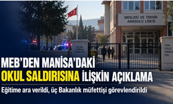 MEB’den Manisa’daki okul saldırısına ilişkin açıklama: Eğitime ara verildi