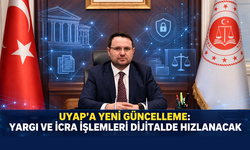 UYAP’a yeni güncelleme: Yargı ve icra işlemleri dijitalde hızlanacak