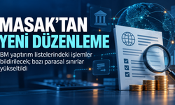 MASAK’tan iki düzenleme: BM yaptırım listelerindeki işlemler bildirilecek, bazı parasal sınırlar yükselecek