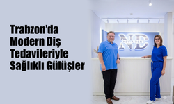 Trabzon’da Modern Diş Tedavileriyle Sağlıklı Gülüşler