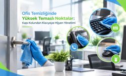 Ofis Temizliğinde Yüksek Temaslı Noktalar: Kapı Kolundan Klavyeye Hijyen Yönetimi