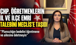 CHP'li Kılıç, öğretmenlerin il ve ilçe emri talebini TBMM gündemine taşıdı