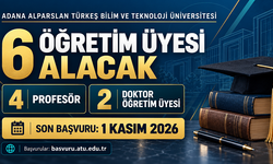 Adana Alparslan Türkeş Bilim ve Teknoloji Üniversitesi 6 Öğretim Üyesi Alacak