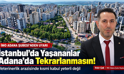 İMO Adana’dan Veterinerlik Arazisi Uyarısı: “İstanbul’da Yaşananlar Adana’da Tekrarlanmasın!”