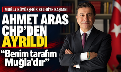 Ahmet Aras CHP’den Ayrıldığını Açıkladı: “Benim Tarafım Muğla’dır”