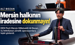 Ali Bozan’dan belediye operasyonlarına tepki: Mersin halkının iradesine dokunmayın