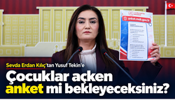 Sevda Erdan Kılıç’tan Yusuf Tekin’e: “Çocukların karnı zil çalarken anket sonucunu mu bekleyeceksiniz?”