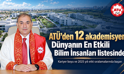 ATÜ’den 12 akademisyen “Dünyanın En Etkili Bilim İnsanları” listesine girdi