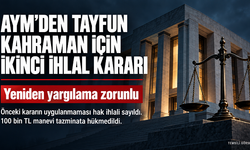 AYM’den Tayfun Kahraman için ikinci ihlal kararı: Yeniden yargılama zorunlu