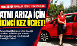 Mersin’den Adana’ya Yetkili Servis Sorunu: Aynı Arıza İçin İkinci Kez Ücret Talebi