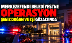Denizli’de Merkezefendi Belediyesi’ne Operasyon: Şeniz Doğan ve Eşi Gözaltında