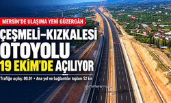 Mersin’de Çeşmeli–Kızkalesi Otoyolu 19 Ekim’de Açılıyor: Yaz Trafiğine 18 Dakika Hedefi
