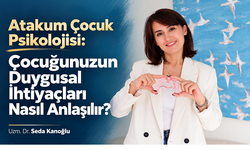 Atakum Çocuk Psikolojisi: Çocuğunuzun Duygusal İhtiyaçları Nasıl Anlaşılır?