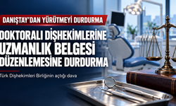 Doktoralı dişhekimlerine uzmanlık belgesi yoluna Danıştay’dan durdurma