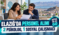Elazığ İl Özel İdaresi 60 KPSS Puanıyla Psikolog ve Sosyal Çalışmacı Alacak