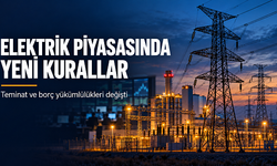 EPDK’den elektrik piyasasına yeni kural: Teminatı tamamlamak tek başına yetmeyecek