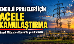 Enerji projeleri için çok sayıda ilde acele kamulaştırma kararı