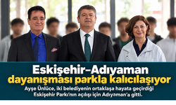 Ayşe Ünlüce Adıyaman’da: İki kentin dayanışması Eskişehir Parkı ile kalıcılaşıyor