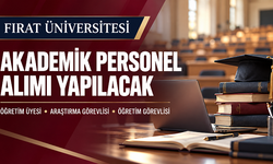 Fırat Üniversitesinde Akademik Kadrolar Açıldı: Sağlıktan Mühendisliğe Personel Alımı