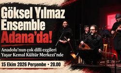 Anadolu’nun çok dilli ezgileri Adana’da: Göksel Yılmaz Ensemble sahneye çıkıyor