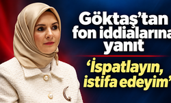Göktaş’tan fon açıklaması: “İddialarınızı ispatlayın, görevimi derhâl bırakacağım”