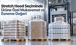 Stretch Hood Seçiminde Ürüne Özel Mukavemet ve Esneme Değeri