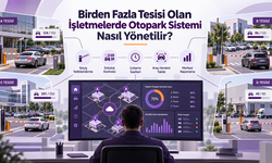 Birden Fazla Tesisi Olan İşletmelerde Otopark Sistemi Nasıl Yönetilir?