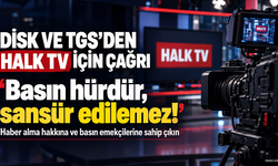 DİSK ve TGS’den Halk TV için dayanışma çağrısı: “Basın hürdür, sansür edilemez!”