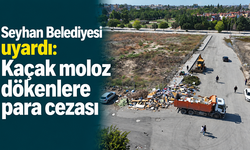 Seyhan Belediyesi’nden kaçak moloz dökümüne ceza uyarısı