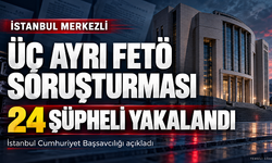 İstanbul merkezli üç ayrı FETÖ soruşturmasında 24 şüpheli yakalandı