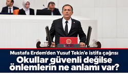 Mustafa Erdem: “Okullar güvenli değilse, alınan önlemlerin ne anlamı var?”
