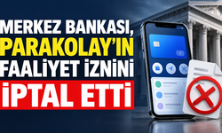 Merkez Bankası, Parakolay’ın faaliyet iznini iptal etti