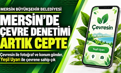 Mersin’de çevre denetimi artık cepte: “Yeşil Uyarı” ile çevrene sahip çık