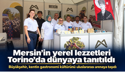 Mersin’in yerel lezzetleri Torino’da dünyaya tanıtıldı