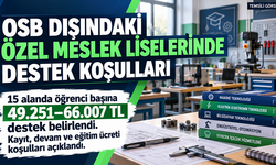 OSB dışındaki özel meslek liselerinde destek tutarları ve eğitim ücreti koşulları belirlendi