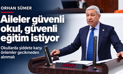 Orhan Sümer’den Meclis’te okul güvenliği çağrısı: “Çocuklarımız okula korkuyla değil, güvenle gitmelidir”