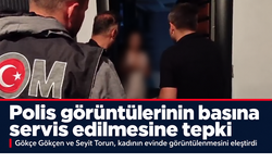 Gökçe Gökçen ve Seyit Torun’dan evde çekilen polis görüntülerinin basına verilmesine tepki