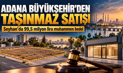 Adana Büyükşehir Belediyesi Seyhan’da Arsa ve Dükkân Satacak: Muhammen Bedel 99,5 Milyon Lira