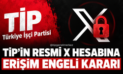 TİP’in resmi X hesabına erişim engeli kararı