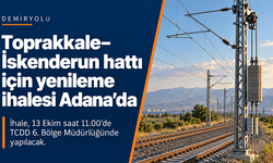 Toprakkale–İskenderun demiryolu hattı için yenileme ihalesi Adana’da yapılacak
