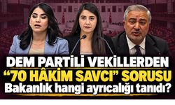 “70 avukatı hâkim savcı yaptık” sözleri Meclis gündeminde: Bakanlık hangi ayrıcalığı tanıdı?