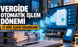 Vergide İşlemler Otomatiğe Bağlandı: 75 Bini Aşkın İhbarname Gönderildi